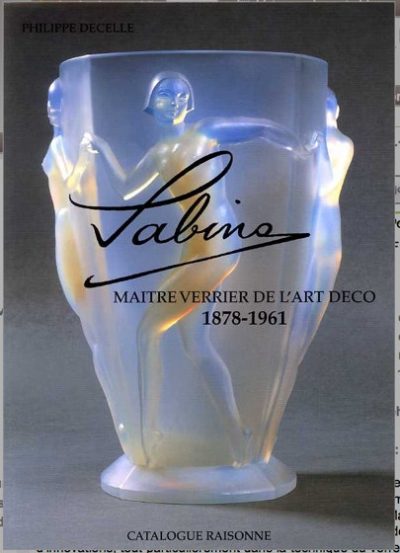 Sabino. Maitre verrier de lâ€™Art Deco 1878 - 1961. Catalogue raisonne.